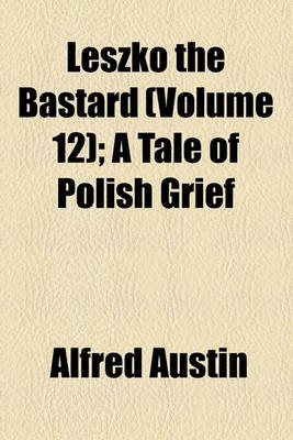 Book cover for Leszko the Bastard (Volume 12); A Tale of Polish Grief