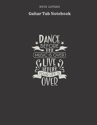 Cover of Dance Before The Music Is Over Live Before Your Life Is Over - Guitar Tab Notebook
