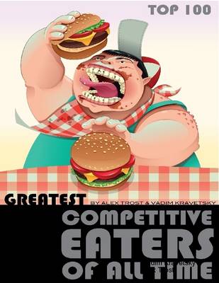 Book cover for Greatest Competitive Eaters of All Time: Top 100