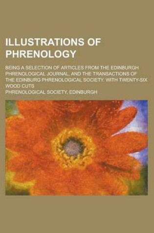 Cover of Illustrations of Phrenology; Being a Selection of Articles from the Edinburgh Phrenological Journal, and the Transactions of the Edinburg Phrenologica
