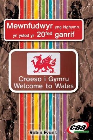 Cover of Mewnfudwyr yng Nghymru yn ystod yr 20fed Ganrif