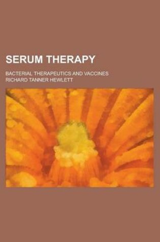 Cover of Serum Therapy; Bacterial Therapeutics and Vaccines