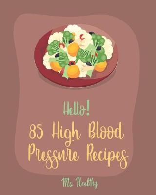 Cover of Hello! 85 High Blood Pressure Recipes