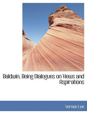 Book cover for Baldwin, Being Dialogues on Views and Aspirations