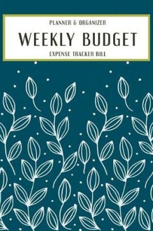 Cover of Weekly Budget Expense Tracker Bill Planner Organizer