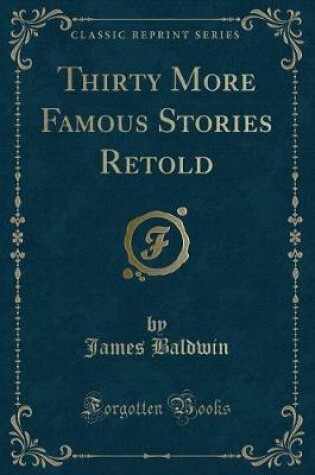 Cover of Thirty More Famous Stories Retold (Classic Reprint)