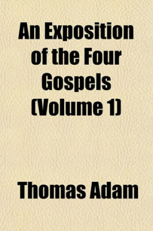 Cover of An Exposition of the Four Gospels (Volume 1)