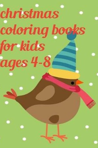Cover of Christmas Coloring Books For Kids Ages 4-8