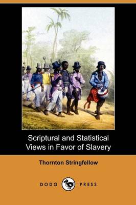 Book cover for Scriptural and Statistical Views in Favor of Slavery (Dodo Press)