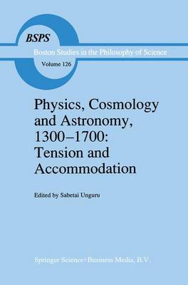 Book cover for Physics, Cosmology and Astronomy, 1300-1700