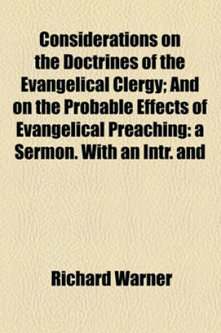 Cover of Considerations on the Doctrines of the Evangelical Clergy; And on the Probable Effects of Evangelical Preaching