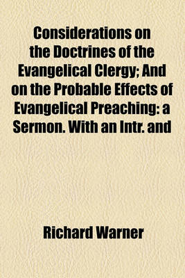 Book cover for Considerations on the Doctrines of the Evangelical Clergy; And on the Probable Effects of Evangelical Preaching