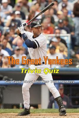 Book cover for The Great Yankees Trivia Quiz