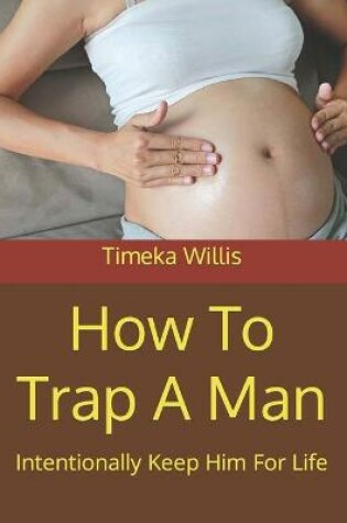 Cover of How To Trap A Man