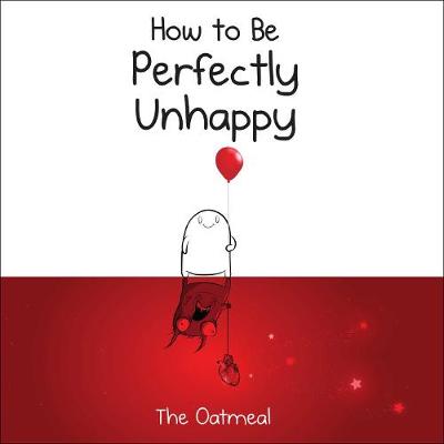 Book cover for How to Be Perfectly Unhappy