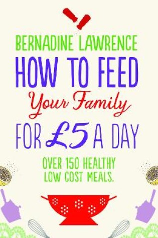 Cover of How to Feed Your Family for £5 a Day