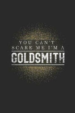 Cover of You Can't Scare Me I'm A Goldsmith