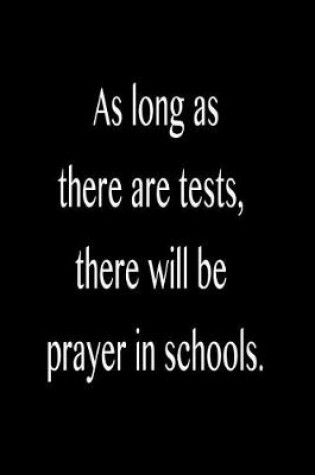 Cover of As Long as There Are Tests, There Will Be Prayer in Schools.