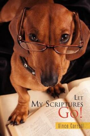 Cover of Let My Scriptures Go!