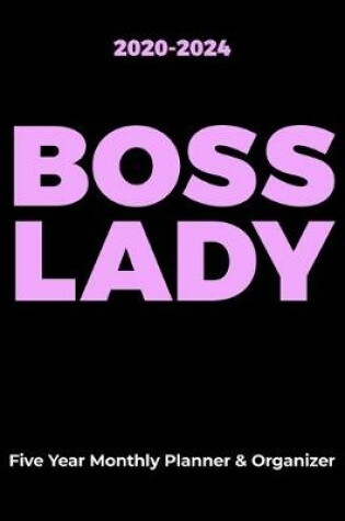 Cover of 2020-2024 BOSS LADY Five Year Monthly Planner & Organizer