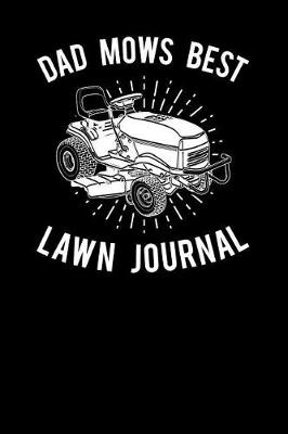 Book cover for Dad Mows Best Lawn Journal