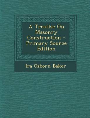 Book cover for A Treatise on Masonry Construction - Primary Source Edition