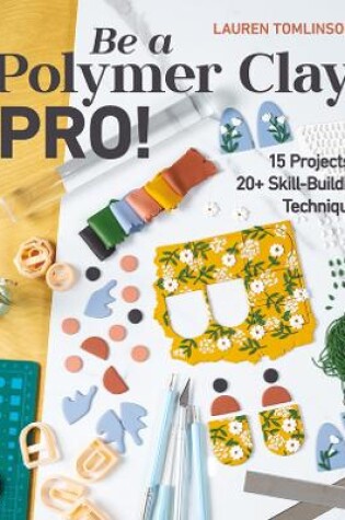 Cover of Be a Polymer Clay Pro!