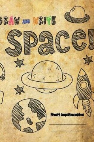 Cover of DRAW and WRITE primary composition notebook, 8x10 inch 200 page, Space drawing vintage paper