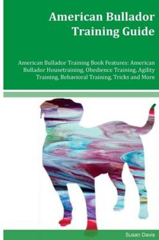 Cover of American Bullador Training Guide American Bullador Training Book Features