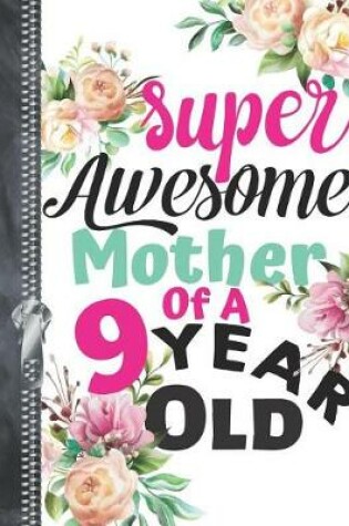 Cover of Super Awesome Mother Of A 9 Year Old