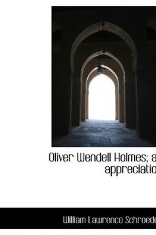 Cover of Oliver Wendell Holmes; An Appreciation