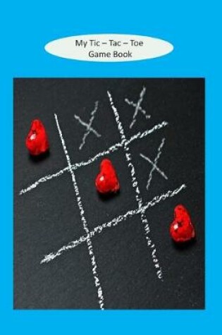 Cover of My Tic - Tac - Toe Game Book