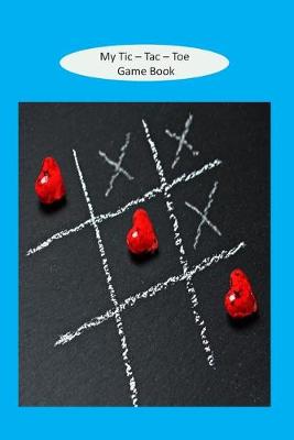 Book cover for My Tic - Tac - Toe Game Book
