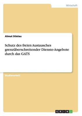 Cover of Schutz des freien Austausches grenzuberschreitender Dienste-Angebote durch das GATS