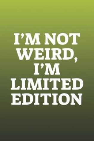 Cover of I'm Not Weird, I'm Limited Edition