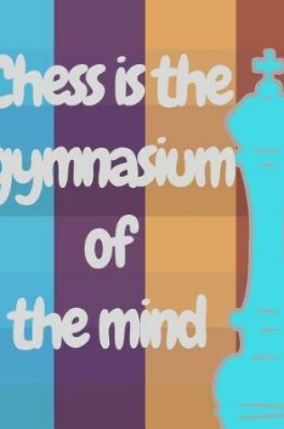 Cover of Chess is The Gymnasium Of The Mind