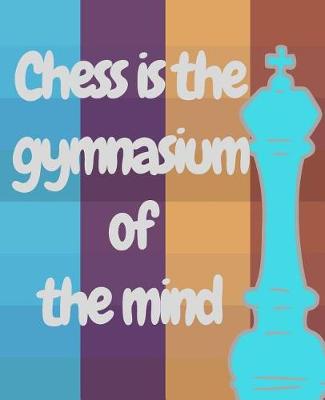 Book cover for Chess is The Gymnasium Of The Mind