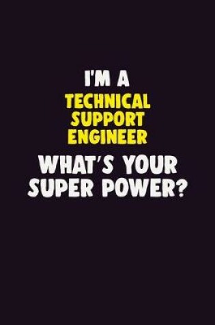 Cover of I'M A Technical Support Engineer, What's Your Super Power?