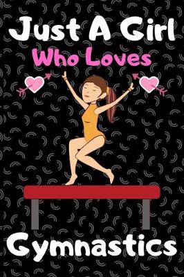 Book cover for Just a girl who loves gymnastics