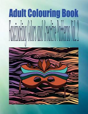 Book cover for Adult Colouring Book Fascinating Colors and Creative Patterns Vol. 2