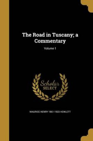 Cover of The Road in Tuscany; A Commentary; Volume 1