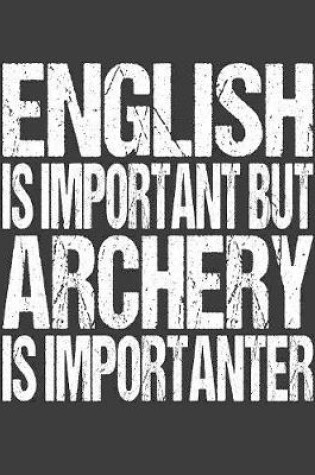 Cover of English Is Important But Archery Is Importanter