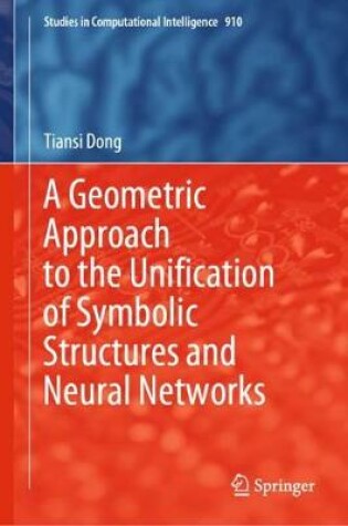 Cover of A Geometric Approach to the Unification of Symbolic Structures and Neural Networks