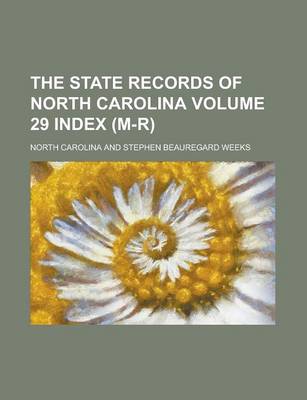 Book cover for The State Records of North Carolina Volume 29 Index (M-R)