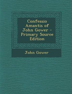 Book cover for Confessio Amantis of John Gower - Primary Source Edition