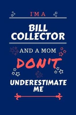 Cover of I'm A Bill Collector And A Mom Don't Underestimate Me