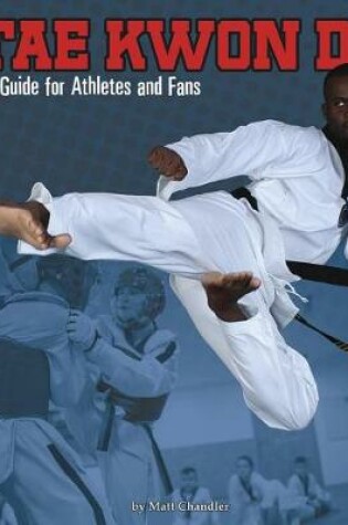 Cover of Tae Kwon Do: a Guide for Athletes and Fans (Sports Zone)