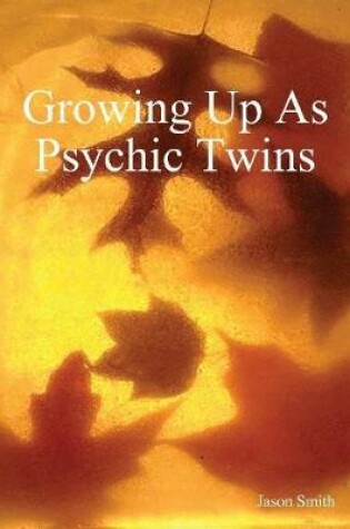 Cover of Growing Up As Psychic Twins