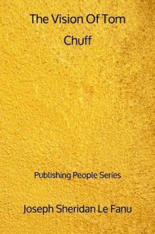 Cover of The Vision Of Tom Chuff - Publishing People Series