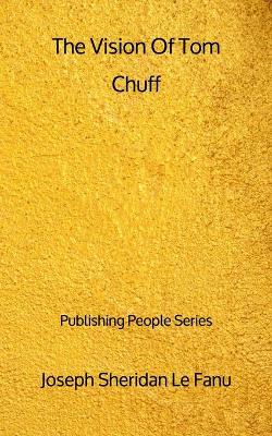 Book cover for The Vision Of Tom Chuff - Publishing People Series